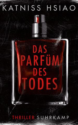 Katniss Hsiao: Das Parfüm des Todes